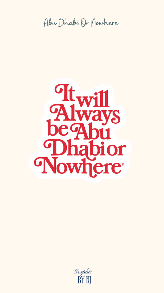 It Will Always Be Abu Dhabi or Nowhere